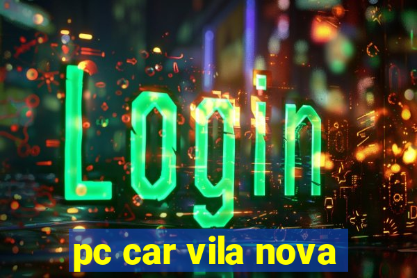 pc car vila nova